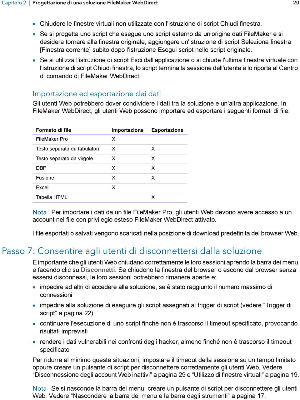 corrente] subito dopo l'istruzione Esegui script nello script originale.