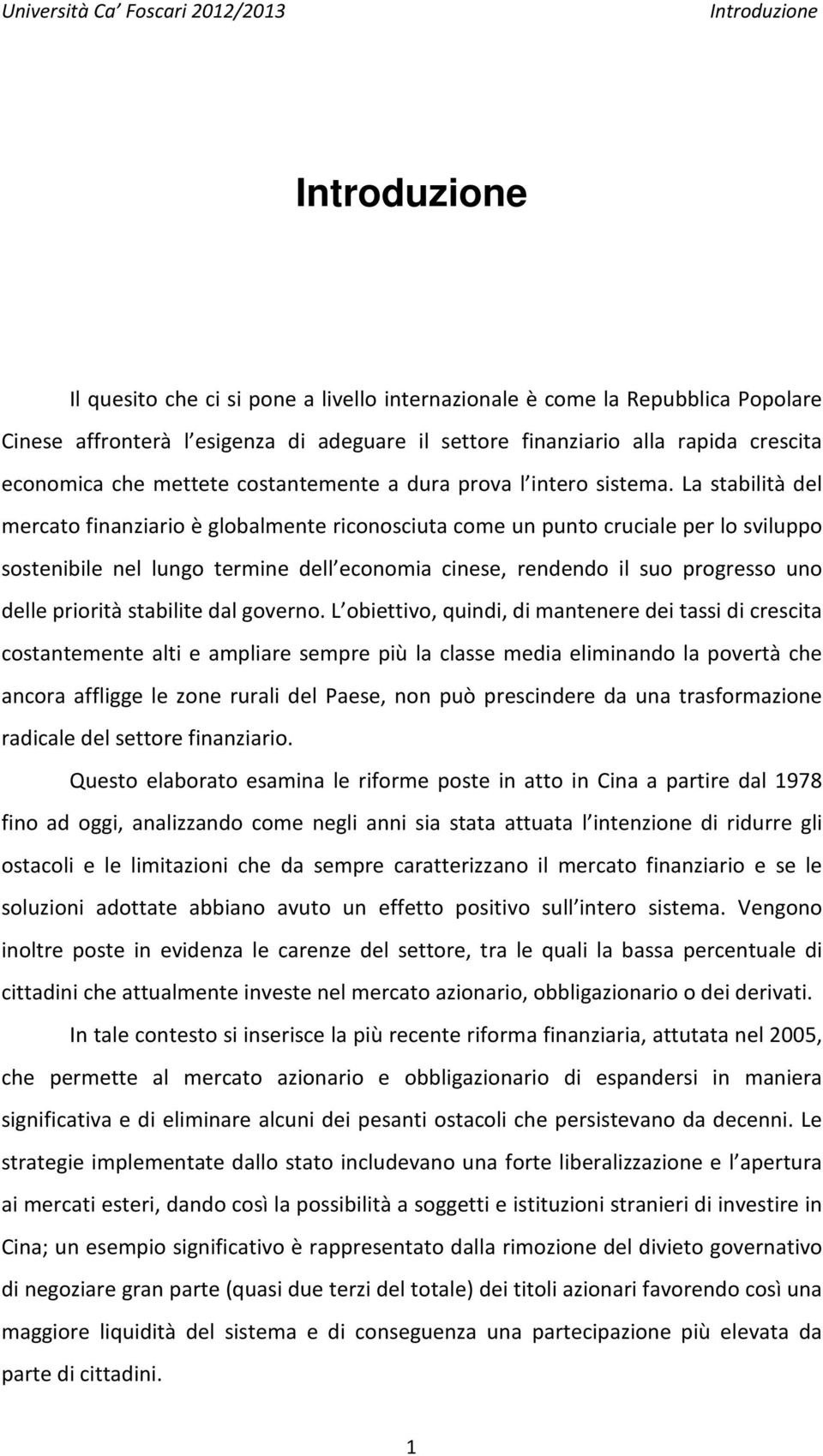 La stabilità del mercato finanziario è globalmente riconosciuta come un punto cruciale per lo sviluppo sostenibile nel lungo termine dell economia cinese, rendendo il suo progresso uno delle priorità