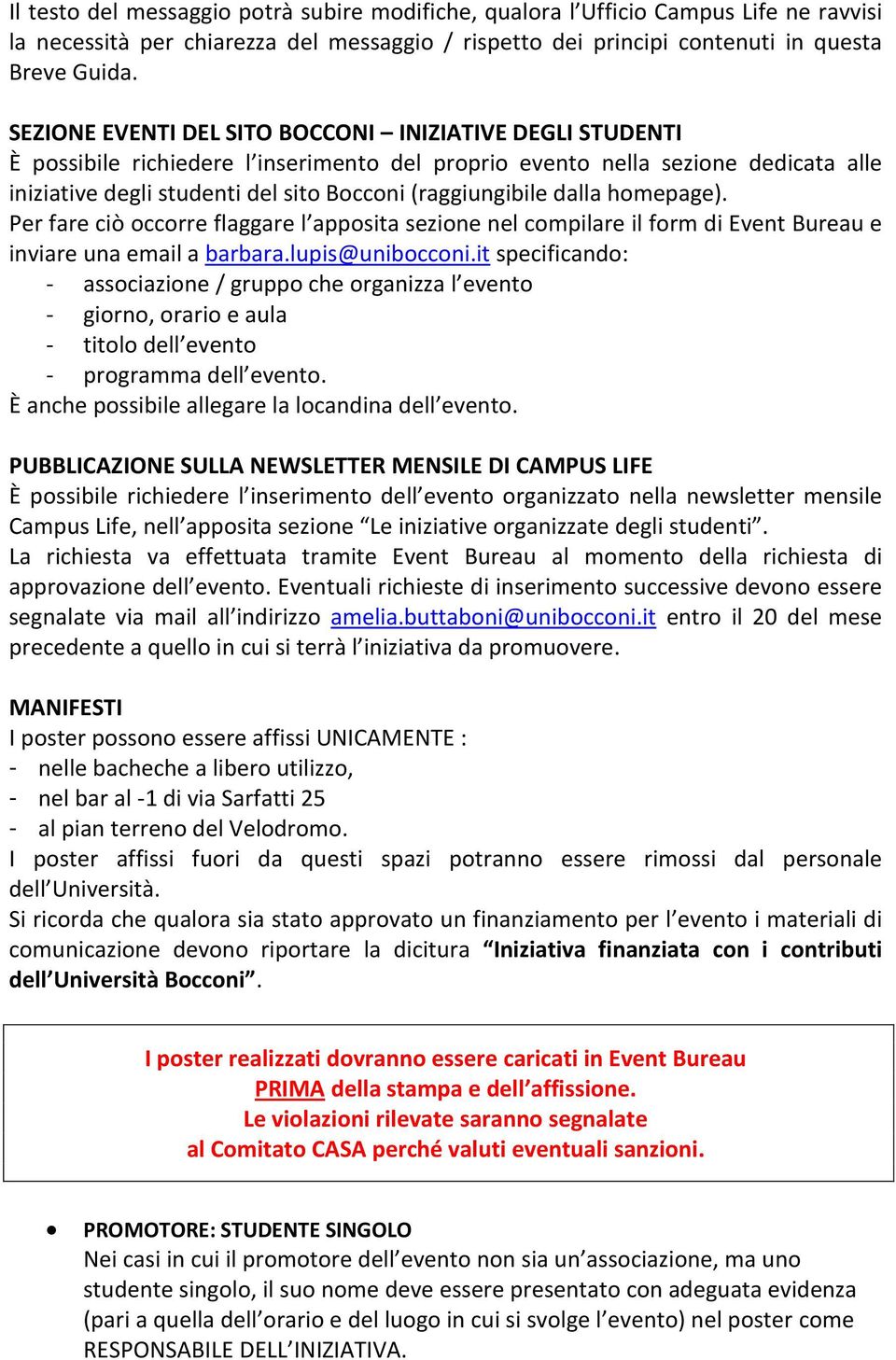 dalla homepage). Per fare ciò occorre flaggare l apposita sezione nel compilare il form di Event Bureau e inviare una email a barbara.lupis@unibocconi.