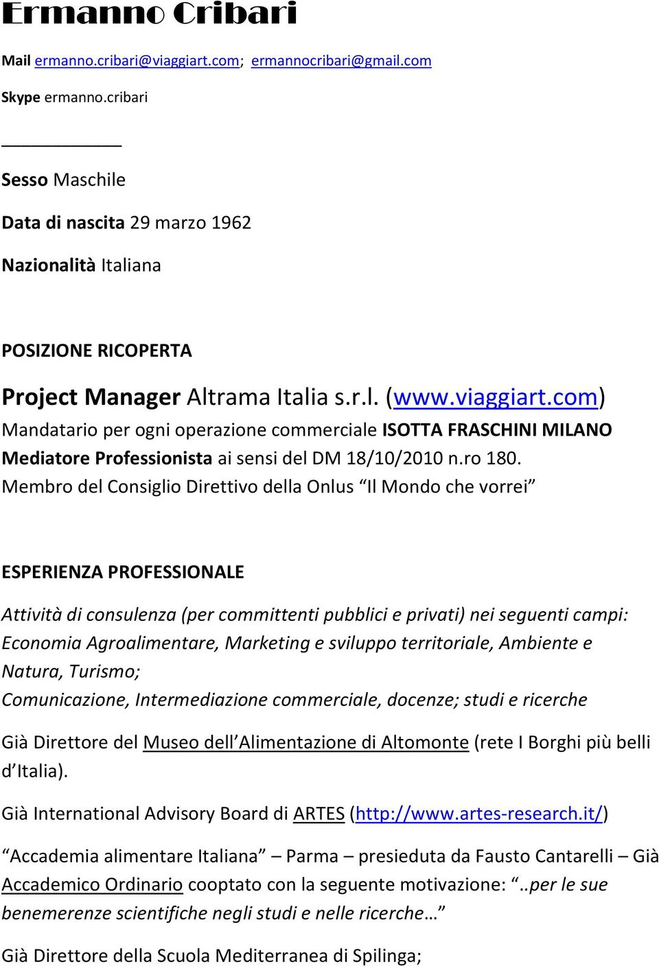 com) Mandatario per ogni operazione commerciale ISOTTA FRASCHINI MILANO Mediatore Professionista ai sensi del DM 18/10/2010 n.ro 180.