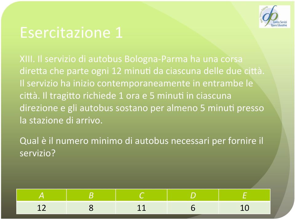 due cinà. Il servizio ha inizio contemporaneamente in entrambe le cinà.