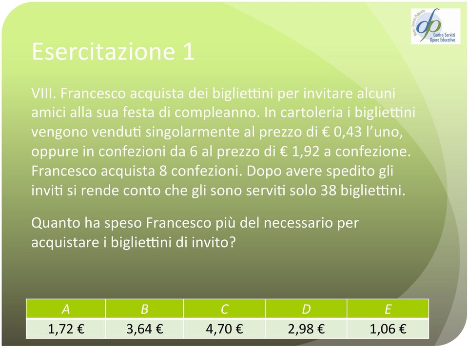 di 1,92 a confezione. Francesco acquista 8 confezioni.