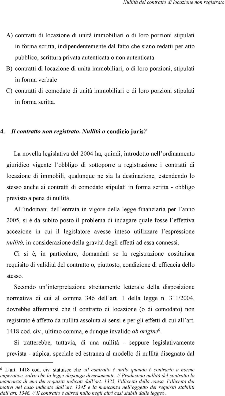 4. Il contratto non registrato. Nullità o condicio juris?