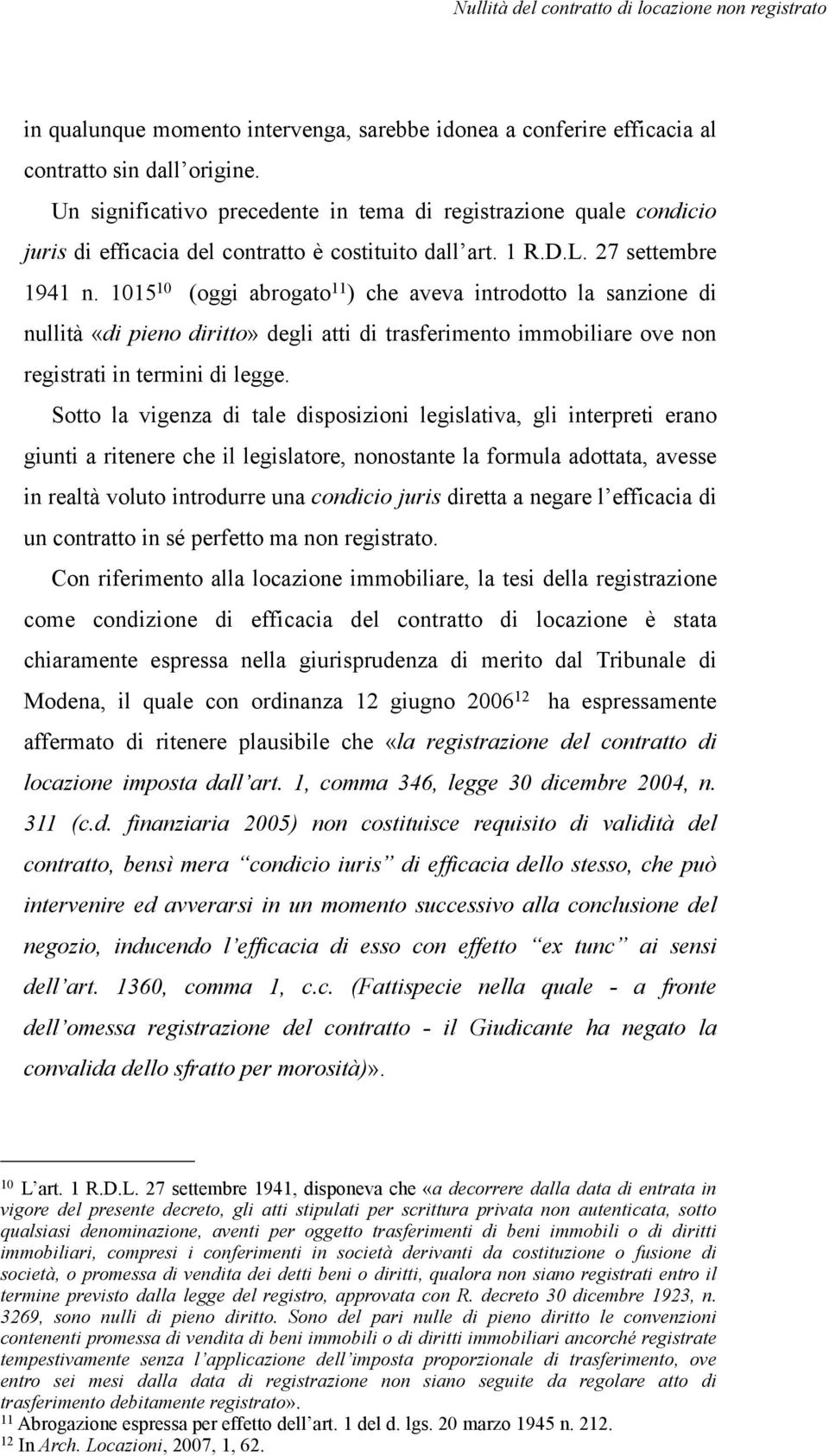 1015 10 (oggi abrogato 11 ) che aveva introdotto la sanzione di nullità «di pieno diritto» degli atti di trasferimento immobiliare ove non registrati in termini di legge.