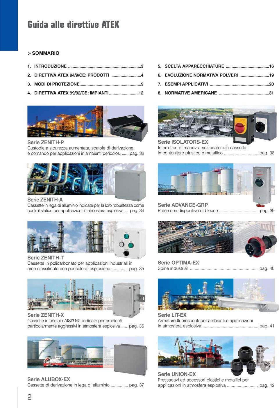 ..31 Serie ZENITH-P Custodie a sicurezza aumentata, scatole di derivazione e comando per applicazioni in ambienti pericolosi... pag.