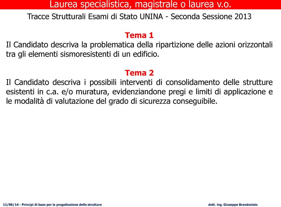 Tracce Strutturali Esami di Stato UNINA - Seconda Sessione 2013 Tema 1 Il Candidato descriva la problematica della