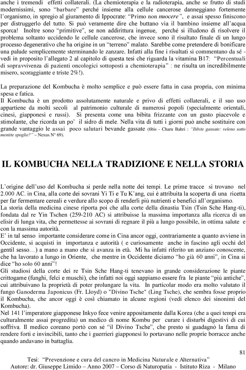 Ippocrate: Primo non nuocere, e assai spesso finiscono per distruggerlo del tutto. Si può veramente dire che buttano via il bambino insieme all acqua sporca!