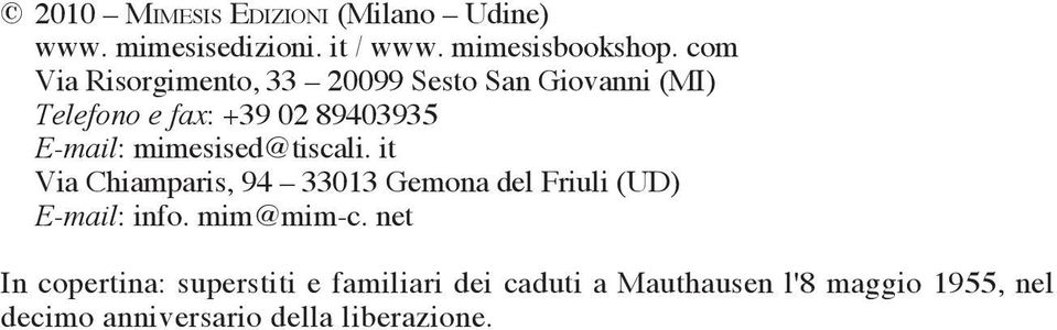 mimesised@tiscali. it Via Chiamparis, 94 33013 Gemona del Friuli (UD) E-mail: info. mim@mim-c.