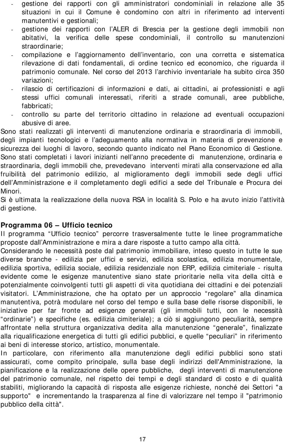 dell inventario, con una corretta e sistematica rilevazione di dati fondamentali, di ordine tecnico ed economico, che riguarda il patrimonio comunale.