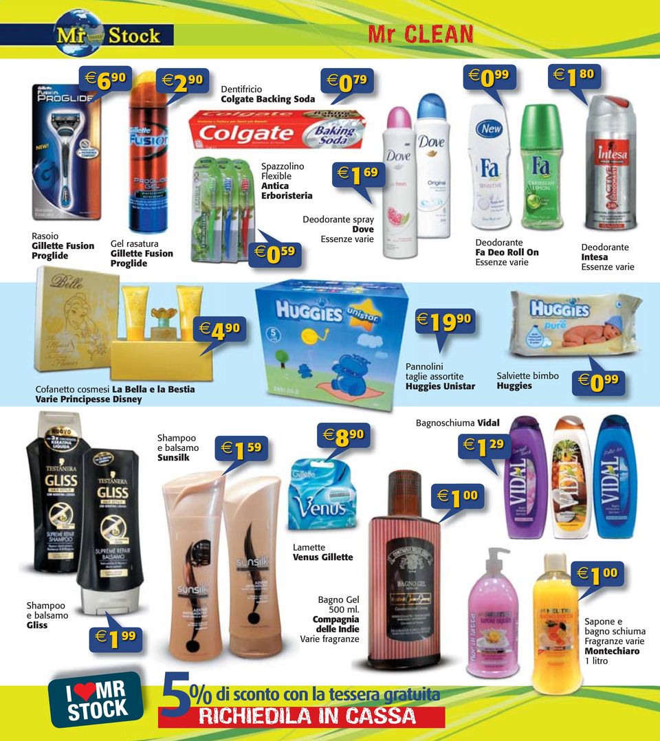 Pannolini taglie assortite Huggies Unistar Salviette bimbo Huggies 0 99 Shampoo e balsamo Sunsilk 1 59 8 90 Bagnoschiuma Vidal 1 29 1 00 Shampoo e balsamo Gliss 1 99 I MR STOCK 5 %