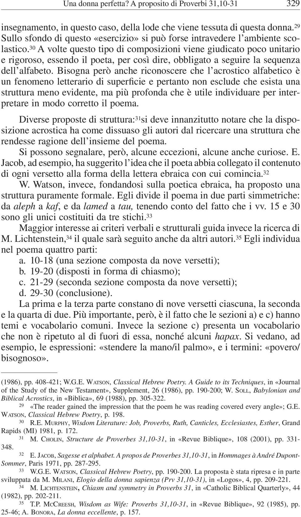 Bisogna però anche riconoscere che l acrostico alfabetico è un fenomeno letterario di superficie e pertanto non esclude che esista una struttura meno evidente, ma più profonda che è utile individuare