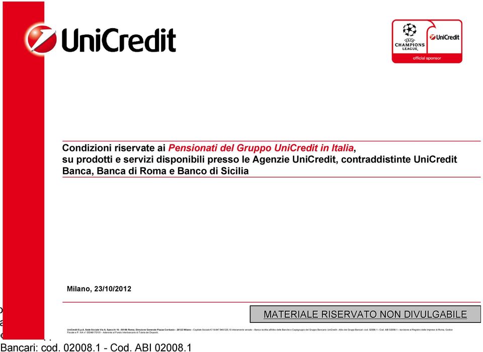 525,10 interamente iscritta all'albo delle Banche e UniCredit S.p.A. Sede Sociale Via A.