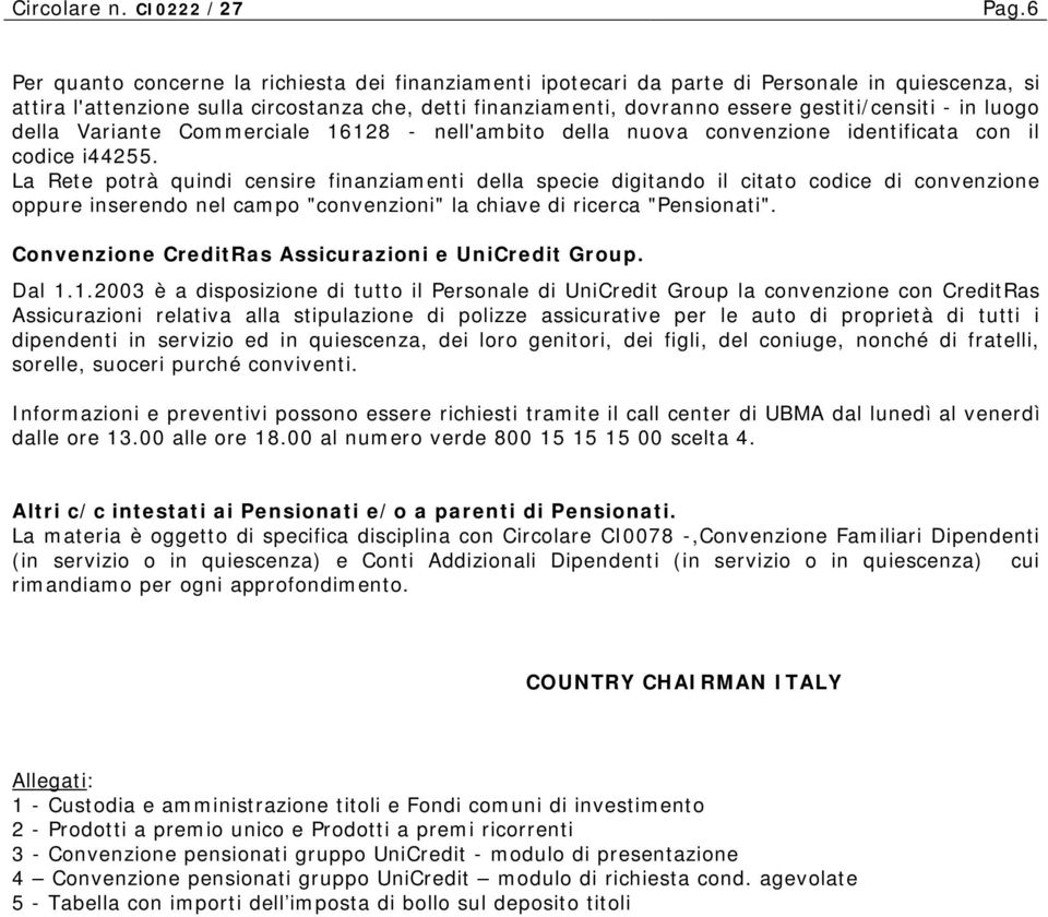 in luogo della Variante Commerciale 1128 - nell'ambito della nuova convenzione identificata con il codice i44255.