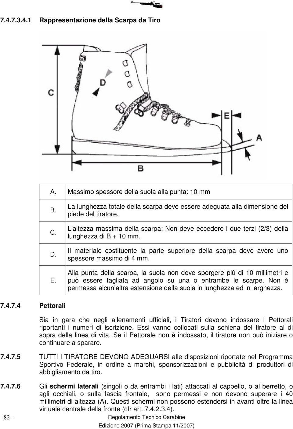 Il materiale costituente la parte superiore della scarpa deve avere uno spessore massimo di 4 mm.