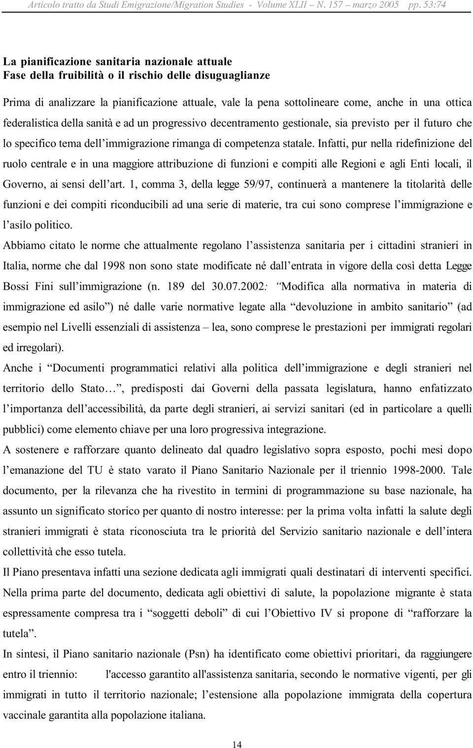 Infatti, pur nella ridefinizione del ruolo centrale e in una maggiore attribuzione di funzioni e compiti alle Regioni e agli Enti locali, il Governo, ai sensi dell art.