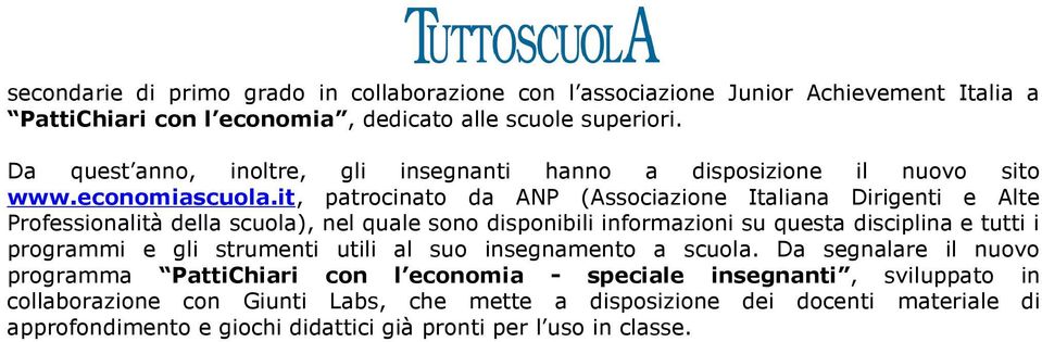 it, patrocinato da ANP (Associazione Italiana Dirigenti e Alte Professionalità della scuola), nel quale sono disponibili informazioni su questa disciplina e tutti i programmi e