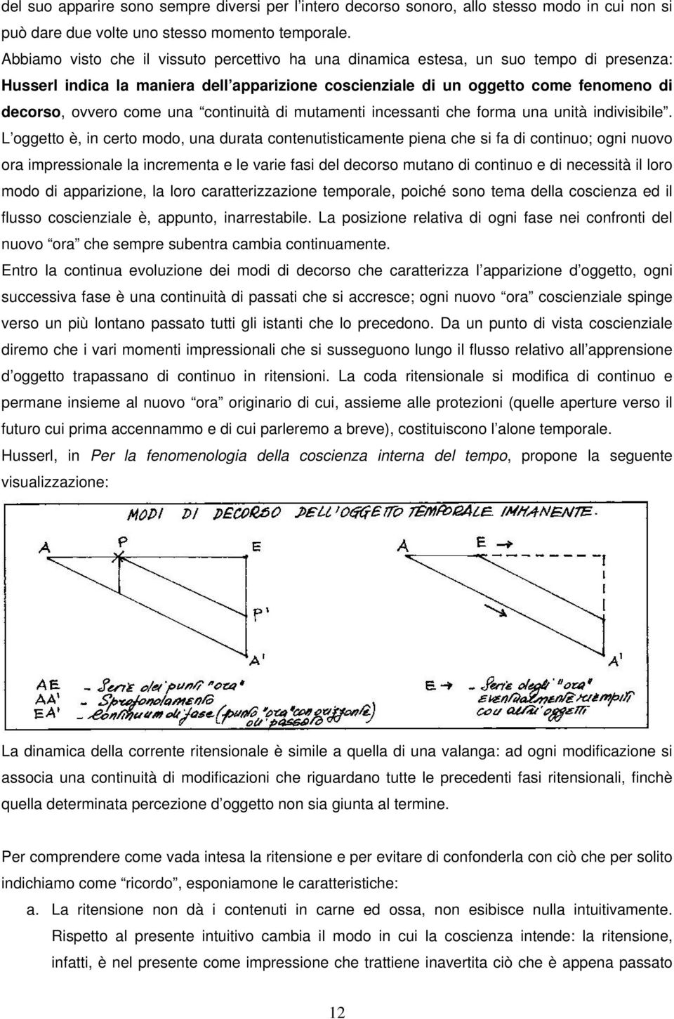 una continuità di mutamenti incessanti che forma una unità indivisibile.