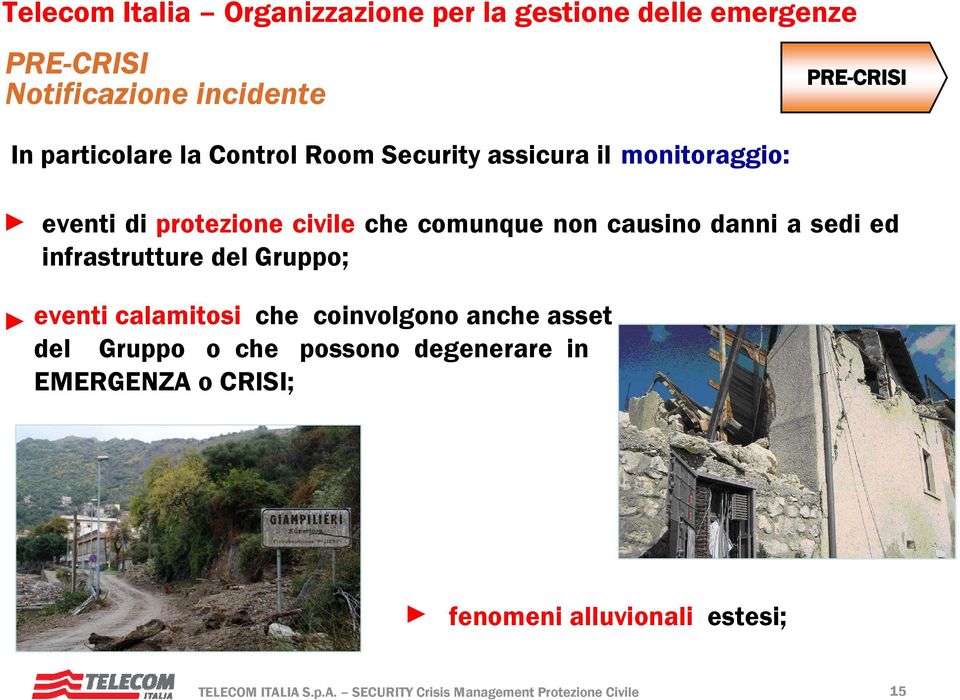 CRISI; PRE-CRISI eventi di protezione civile che comunque non causino danni a sedi ed infrastrutture