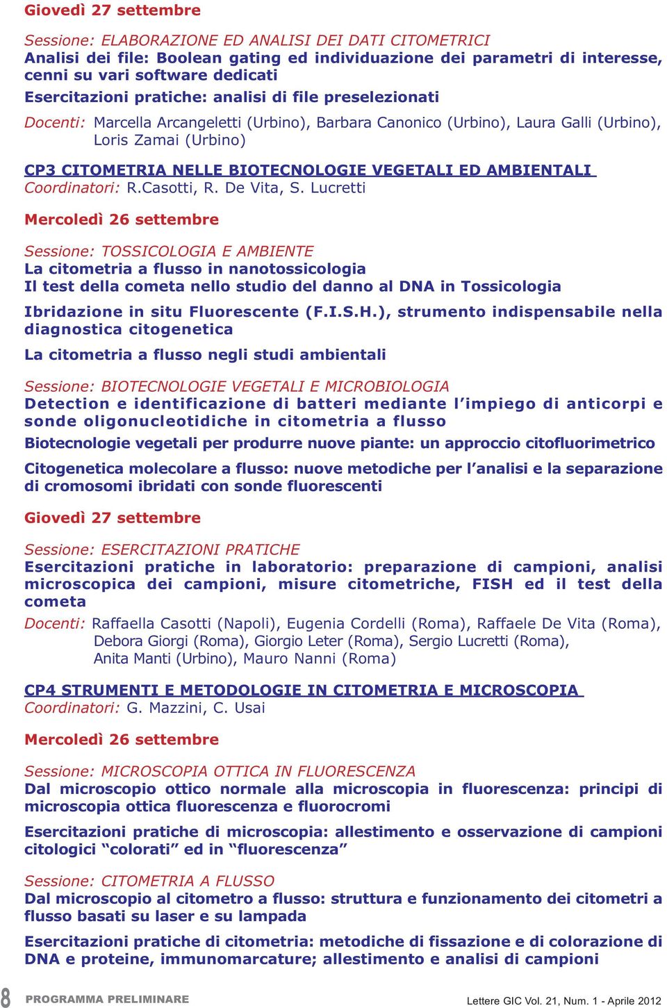 Coordinatori: R.Casotti, R. De Vita, S.