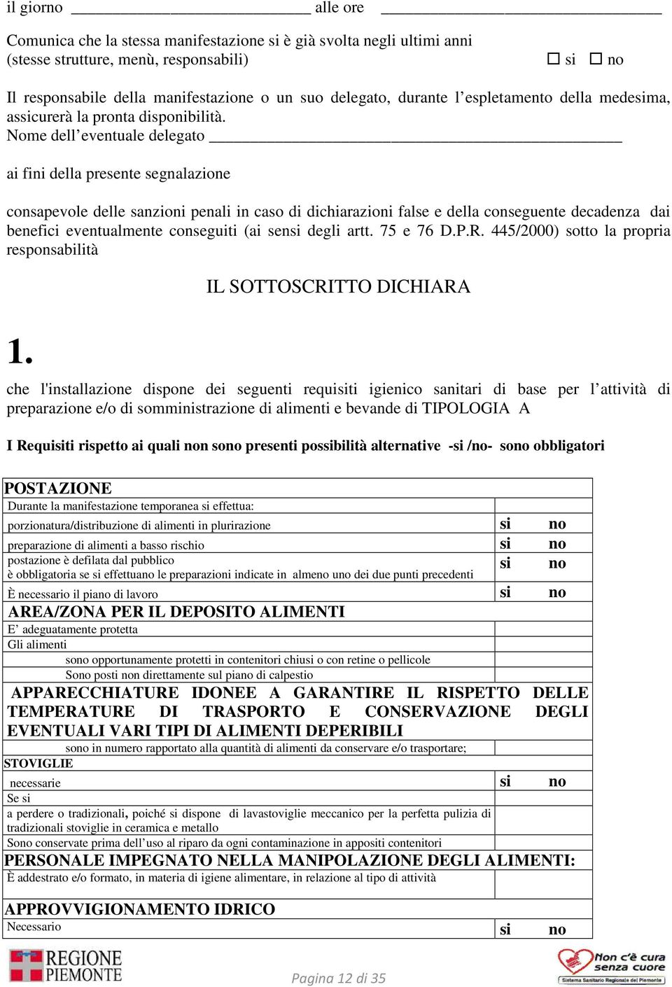 Nome dell eventuale delegato ai fini della presente segnalazione consapevole delle sanzioni penali in caso di dichiarazioni false e della conseguente decadenza dai benefici eventualmente conseguiti