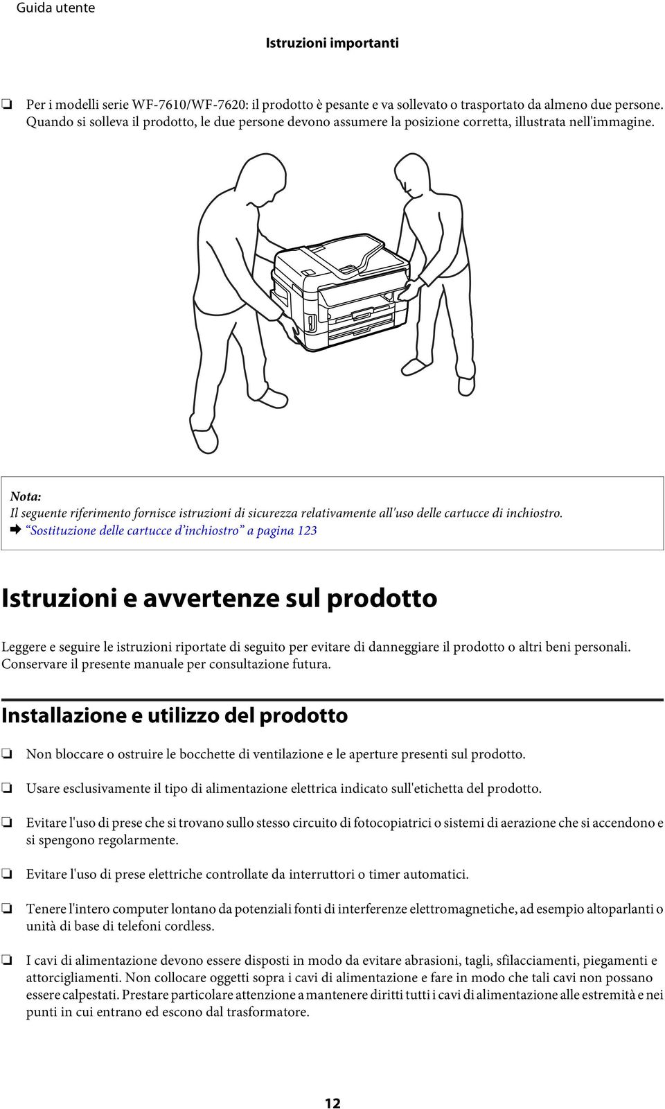 Il seguente riferimento fornisce istruzioni di sicurezza relativamente all'uso delle cartucce di inchiostro.