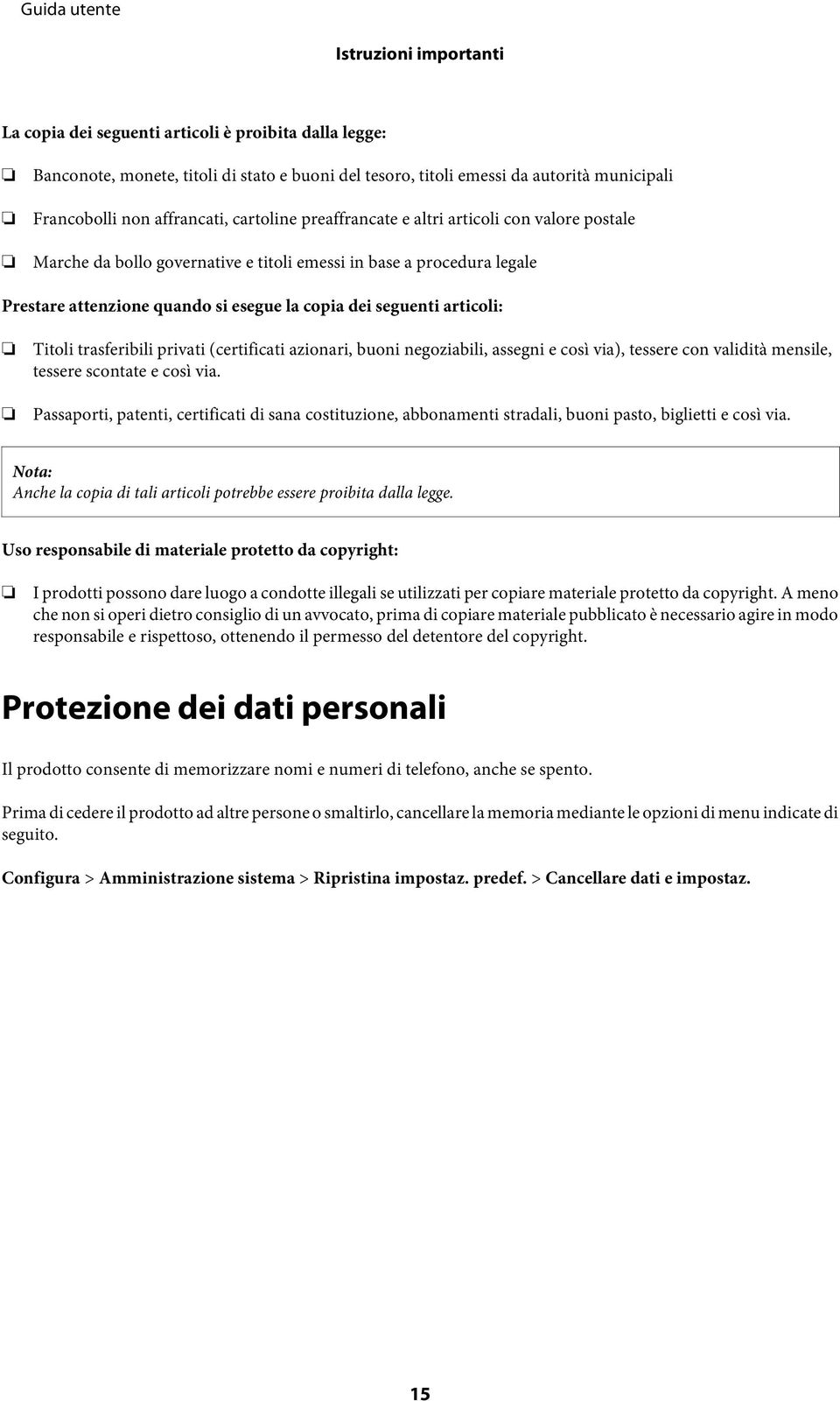 Titoli trasferibili privati (certificati azionari, buoni negoziabili, assegni e così via), tessere con validità mensile, tessere scontate e così via.