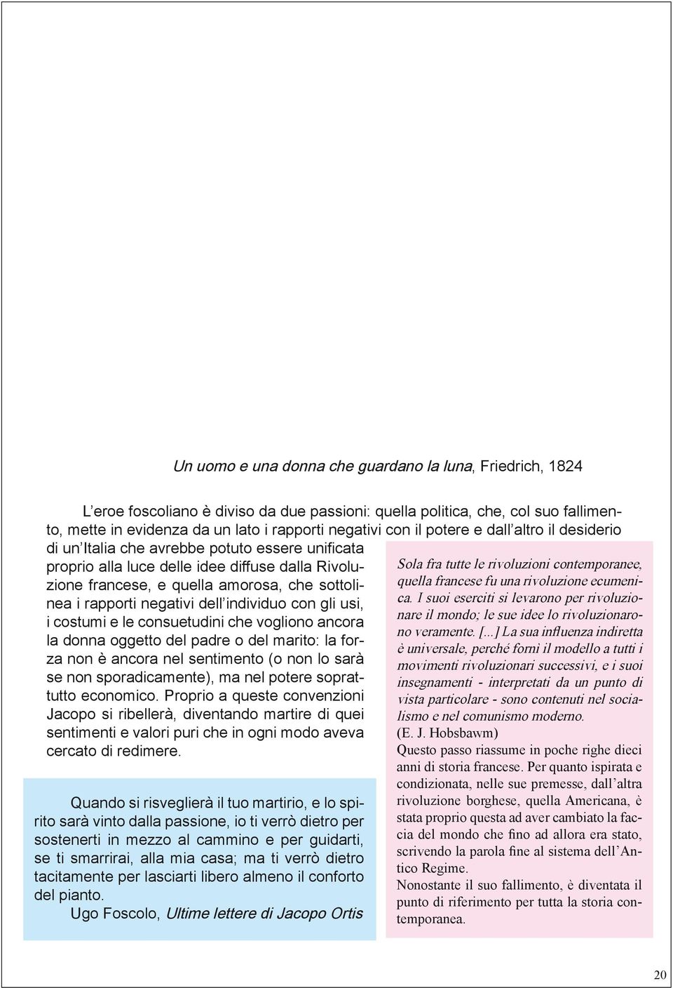 una società ormai poco interessata alle profezie dei poeti. O natura, o natura perché non rendi poi quel che prometti allor? Perché di tanto inganni i figli tuoi?