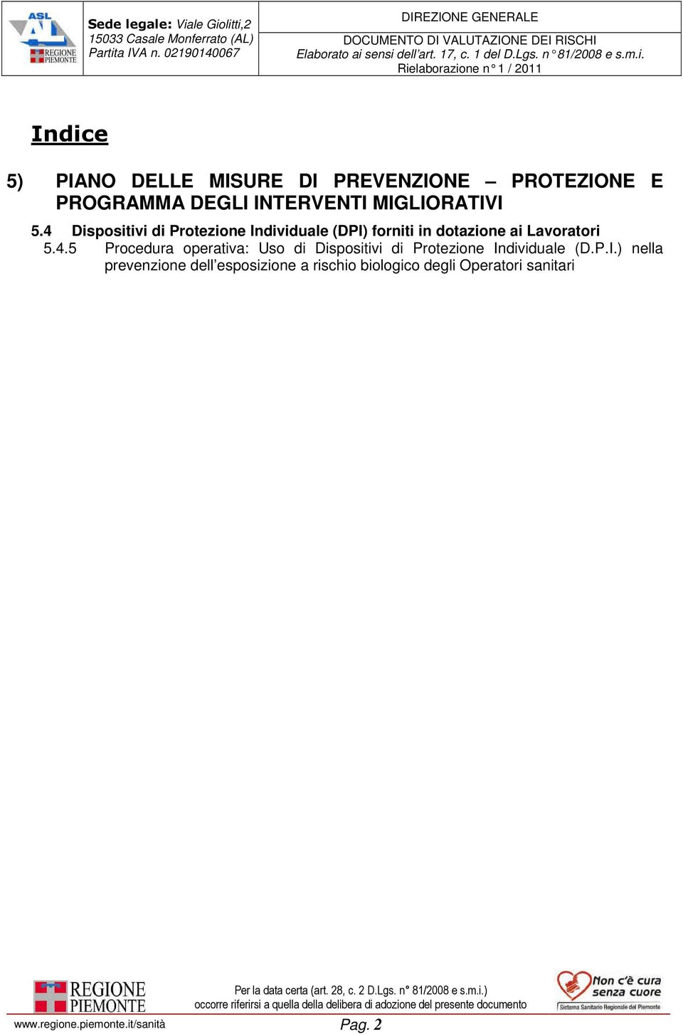 Individuale (DPI) forniti in dotazione ai Lavoratori 545 Procedura operativa: Uso di Dispositivi di Protezione Individuale (DPI) nella prevenzione dell esposizione a