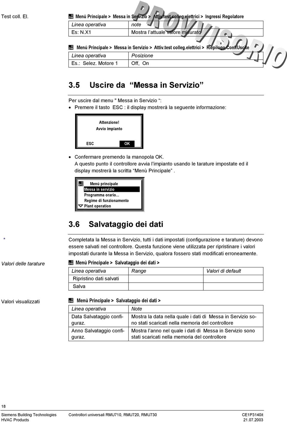 5 Uscire da Messa in Servizio Per uscire dal menu " Messa in Servizio : Premere il tasto ESC : il display mostrerà la seguente informazione: Attenzione!