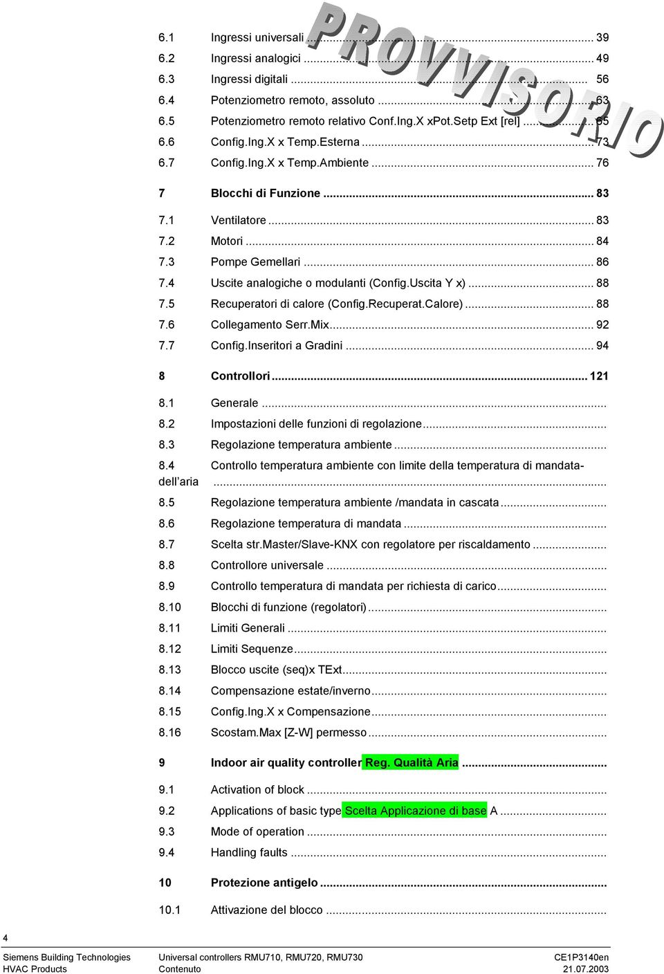 4 Uscite analogiche o modulanti (Config.Uscita Y )... 88 7.5 Recuperatori di calore (Config.Recuperat.Calore)... 88 7.6 Collegamento Serr.Mi... 92 7.7 Config.Inseritori a Gradini... 94 8 Controllori.