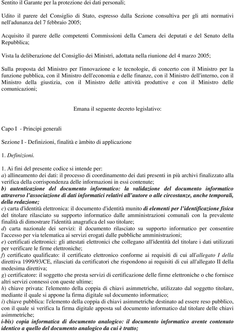 proposta del Ministro per l'innovazione e le tecnologie, di concerto con il Ministro per la funzione pubblica, con il Ministro dell'economia e delle finanze, con il Ministro dell'interno, con il