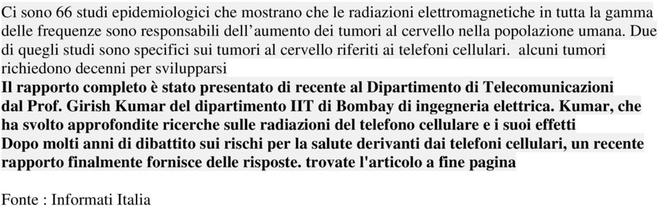 alcuni tumori richiedono decenni per svilupparsi Il rapporto completo è stato presentato di recente al Dipartimento di Telecomunicazioni dal Prof.