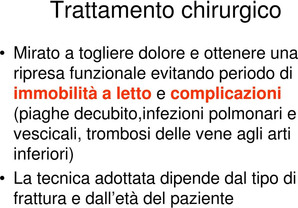 decubito,infezioni polmonari e vescicali, trombosi delle vene agli arti