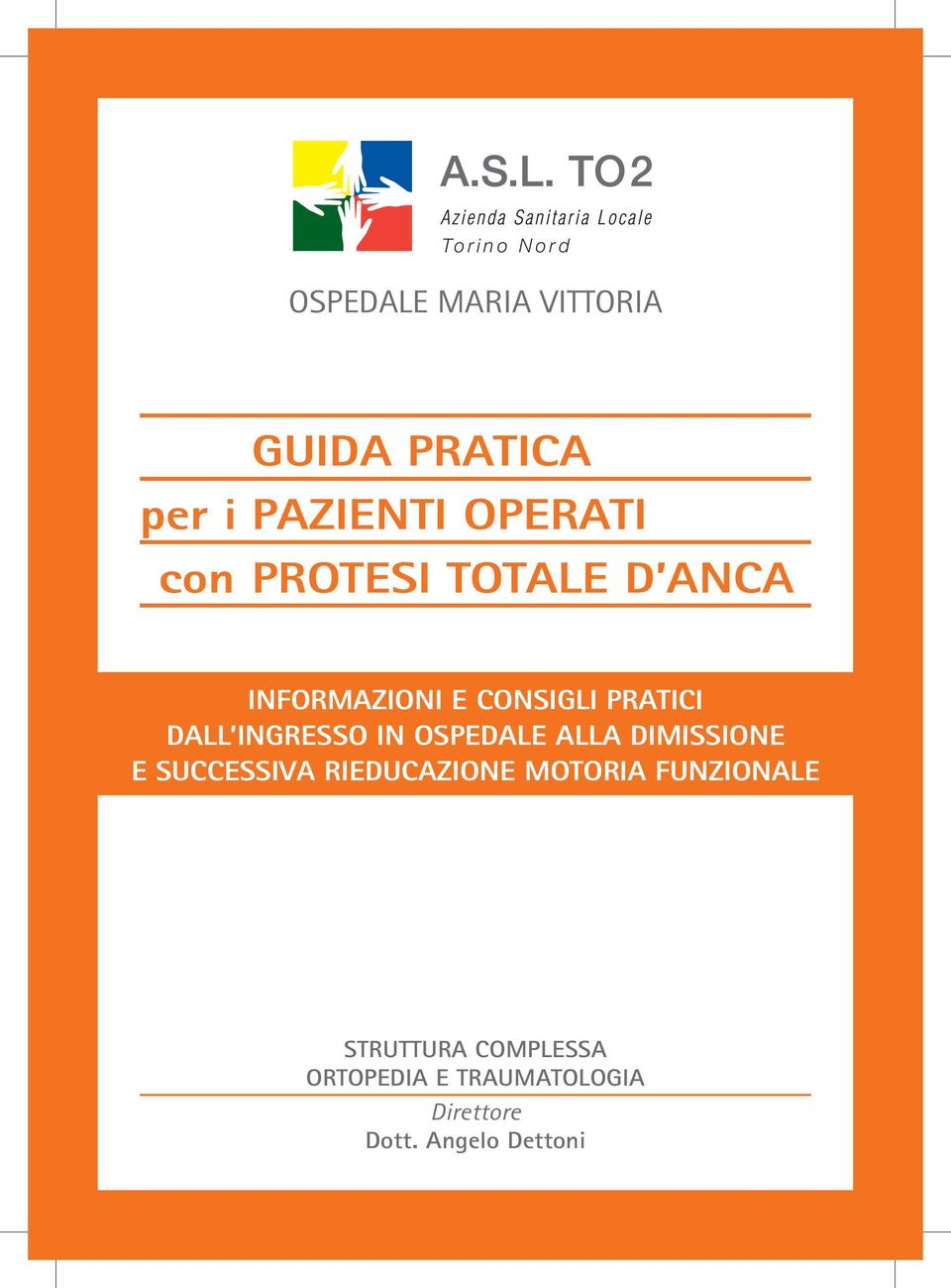 IN OSPEDALE ALLA DIMISSIONE E SUCCESSIVA RIEDUCAZIONE MOTORIA FUNZIONALE