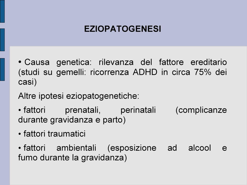 ipotesi fattori prenatali, perinatali (complicanze ( parto durante gravidanza e