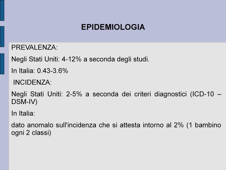 6% INCIDENZA: Negli Stati Uniti: 2-5% a seconda dei criteri