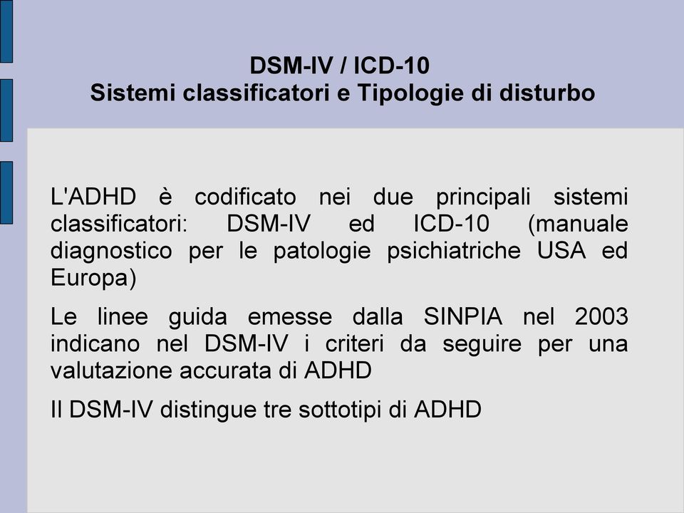 psichiatriche USA ed ( Europa Le linee guida emesse dalla SINPIA nel 2003 indicano nel DSM-IV