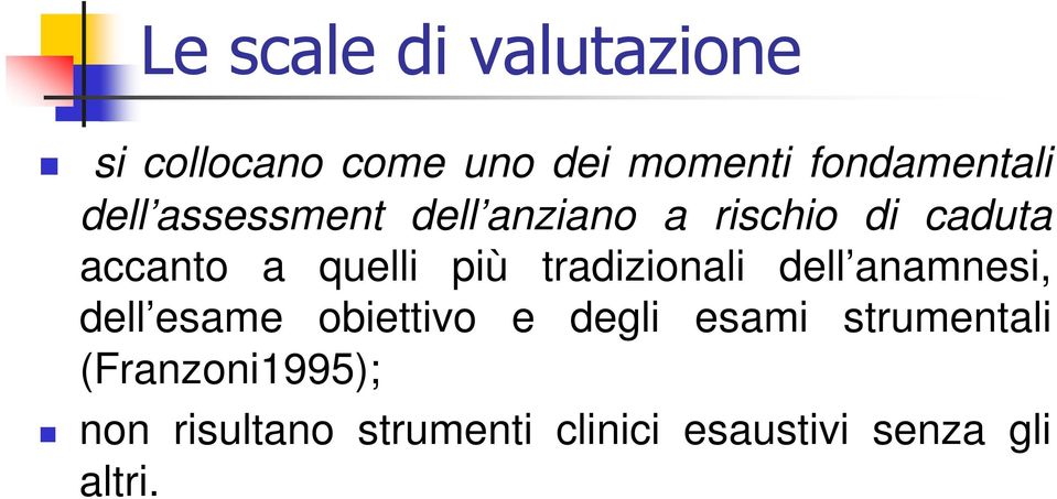 tradizionali dell anamnesi, dell esame obiettivo e degli esami