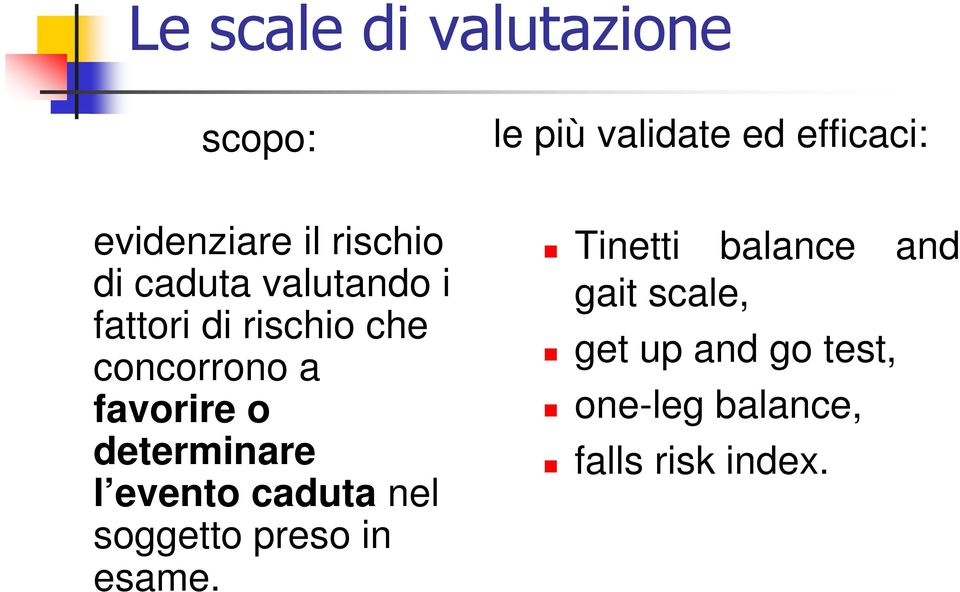 caduta nel soggetto preso in esame.