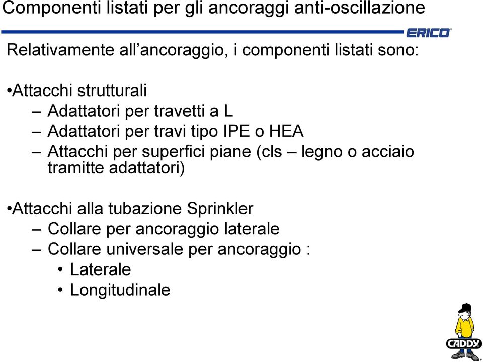 HEA Attacchi per superfici piane (cls legno o acciaio tramitte adattatori) Attacchi alla