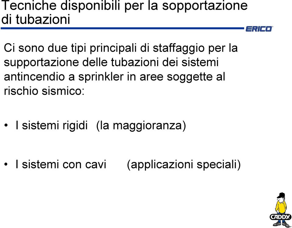 sistemi antincendio a sprinkler in aree soggette al rischio sismico: I