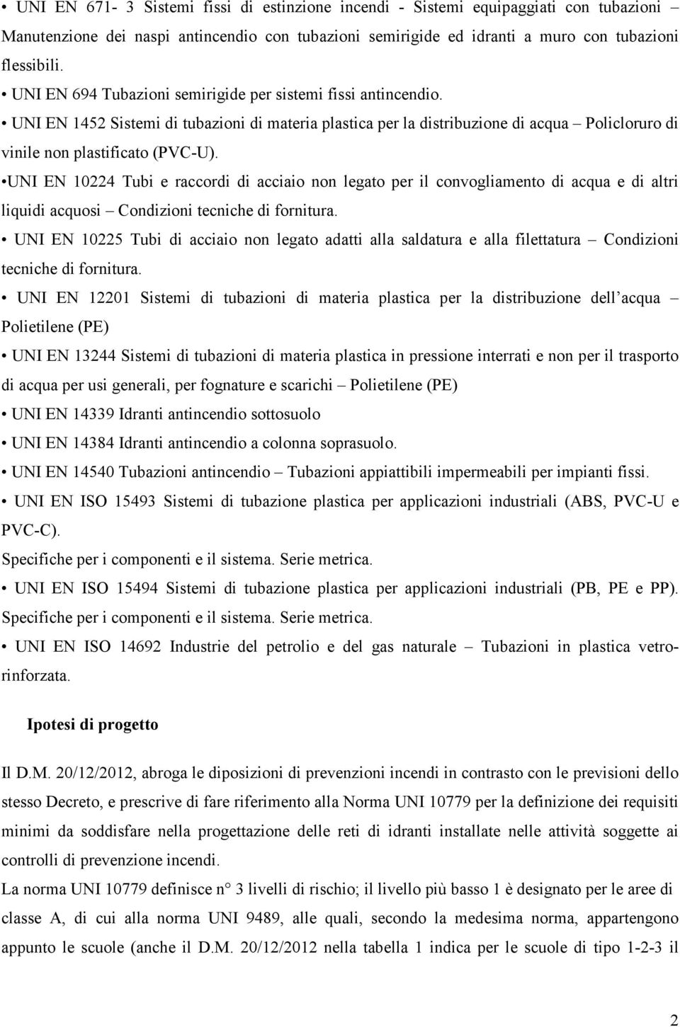 UNI EN 10224 Tubi e raccordi di acciaio non legato per il convogliamento di acqua e di altri liquidi acquosi Condizioni tecniche di fornitura.