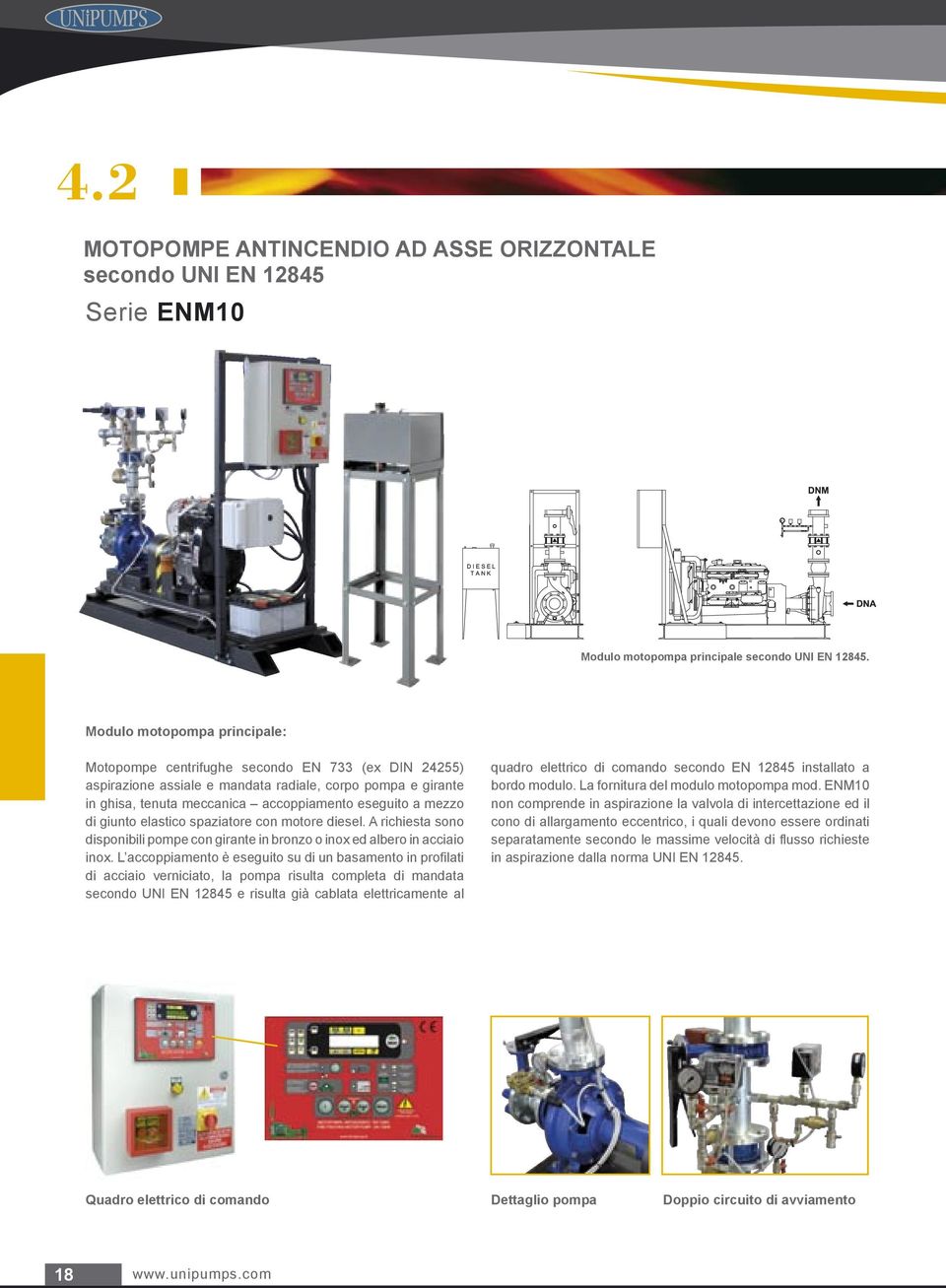 di giunto elastico spaziatore con motore diesel. A richiesta sono disponibili pompe con girante in bronzo o inox ed albero in acciaio inox.