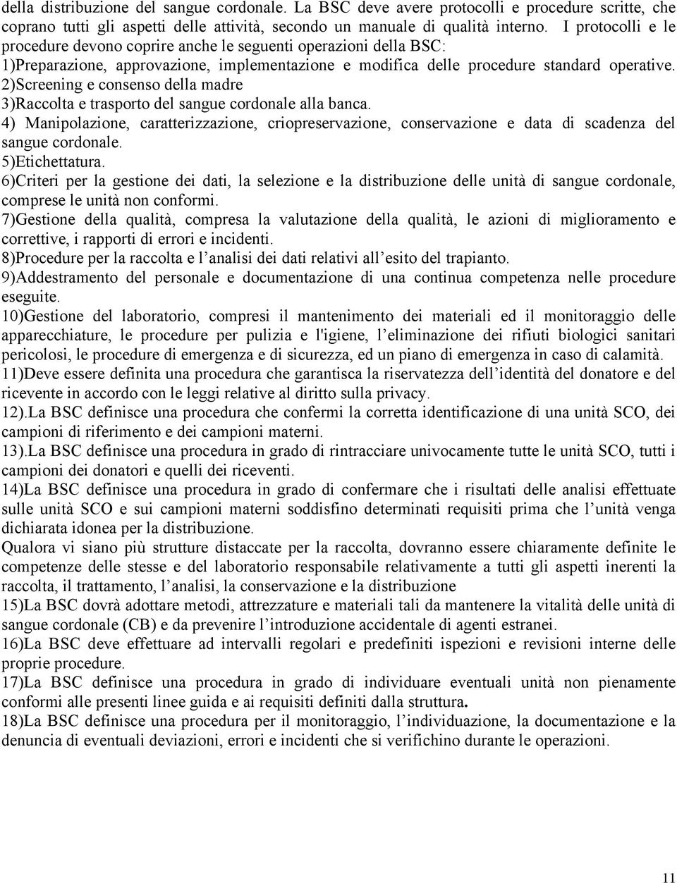 2)Screening e consenso della madre 3)Raccolta e trasporto del sangue cordonale alla banca.