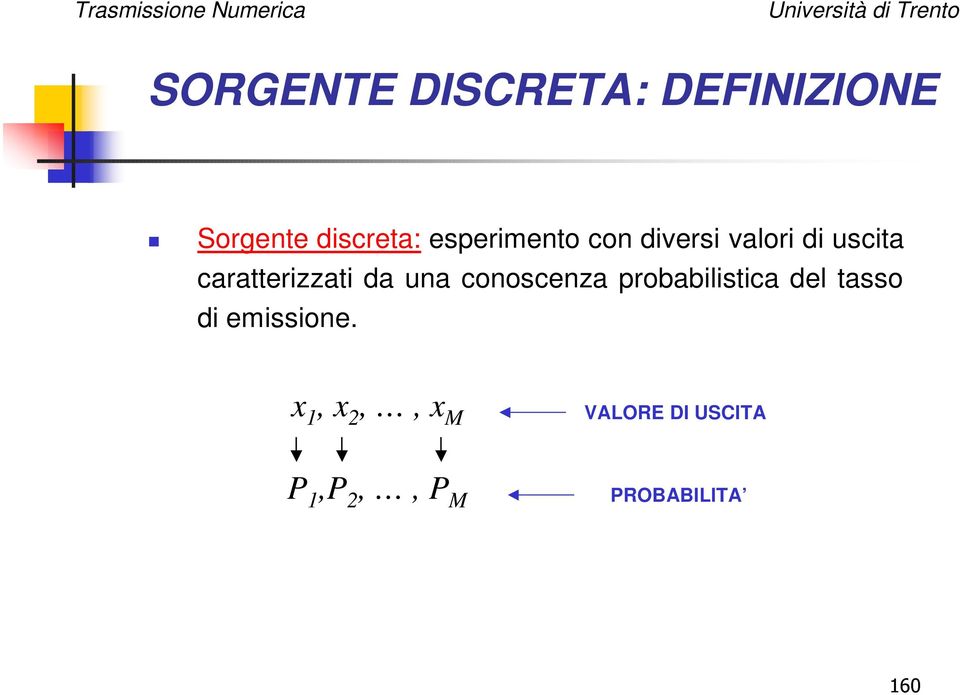 caratterizzati da una conoscenza probabilistica del