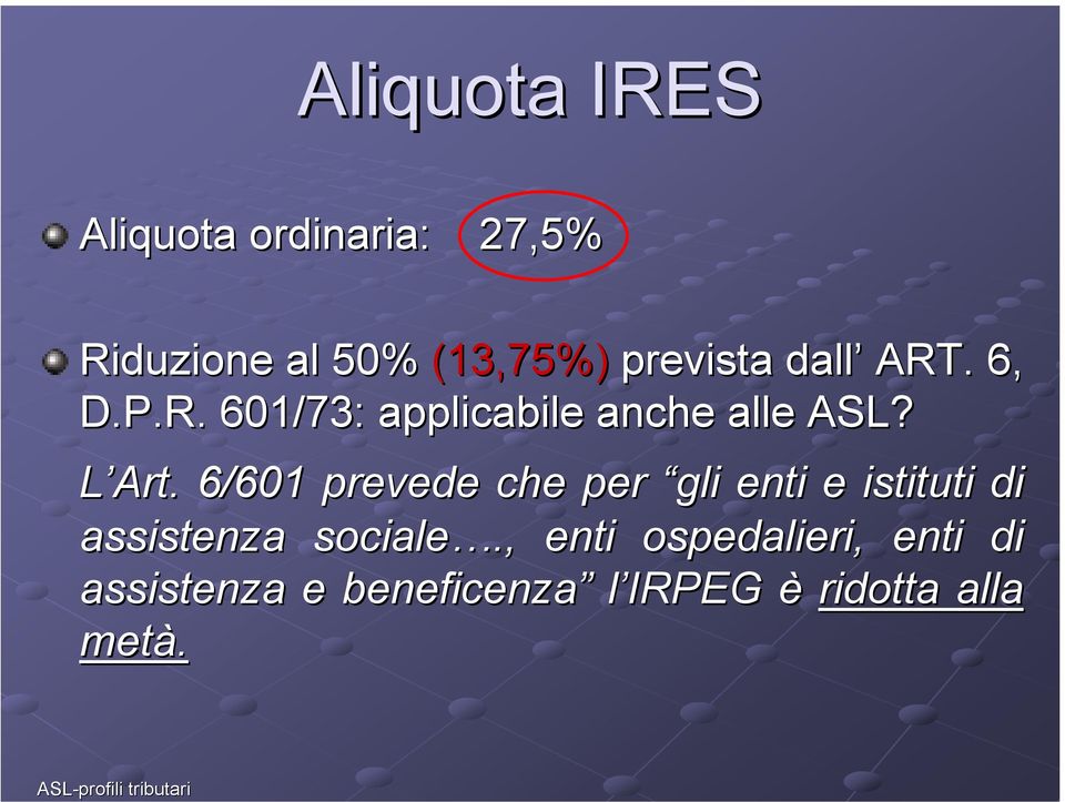 6/601 prevede che per gli enti e istituti di assistenza sociale.