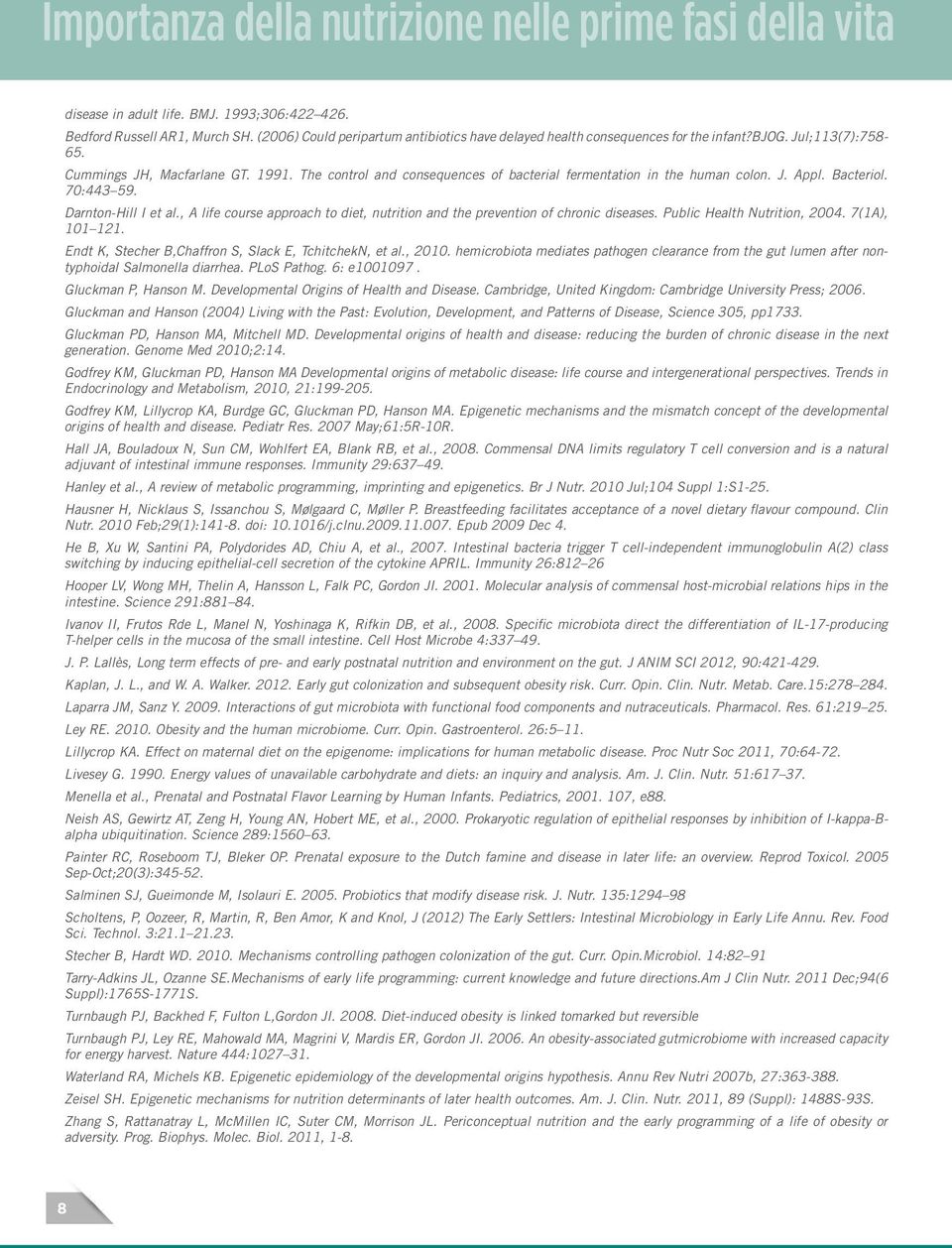 The control and consequences of bacterial fermentation in the human colon. J. Appl. Bacteriol. 70:443 59. Darnton-Hill I et al.