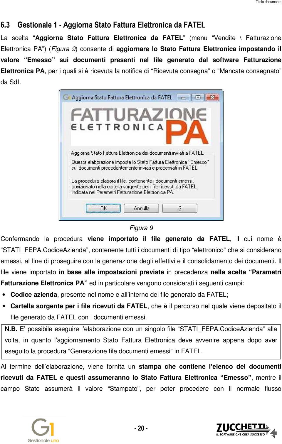 Mancata consegnato da SdI. Figura 9 Confermando la procedura viene importato il file generato da FATEL, il cui nome è STATI_FEPA.