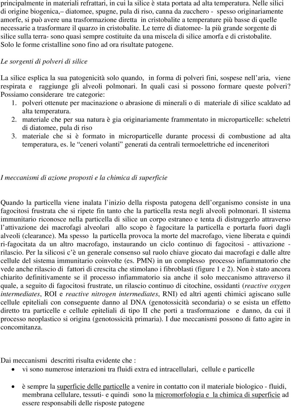 di quelle necessarie a trasformare il quarzo in cristobalite.