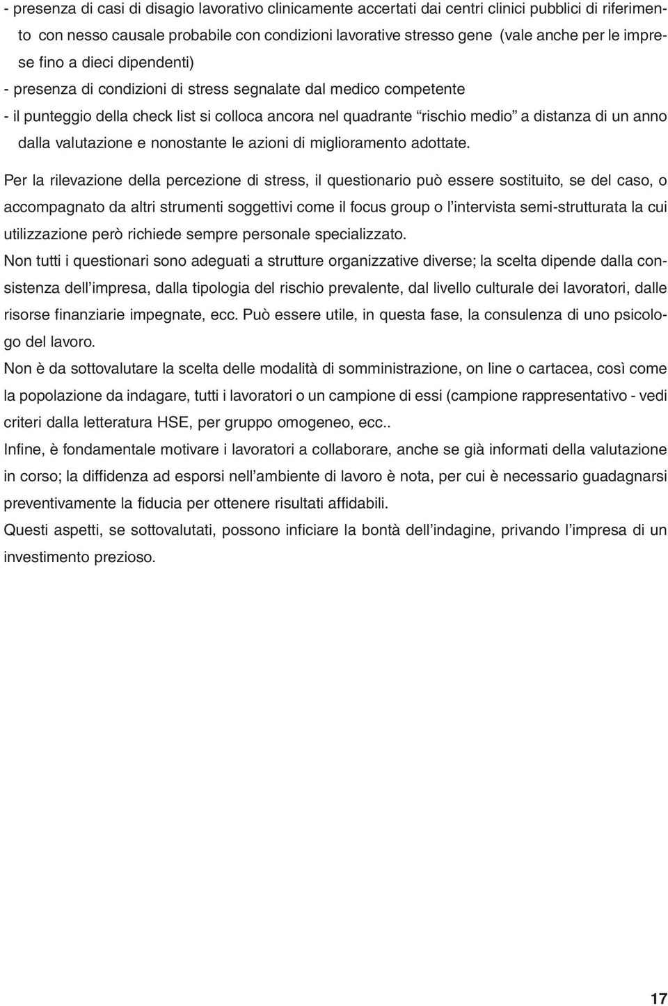 dalla valutazione e nonostante le azioni di miglioramento adottate.